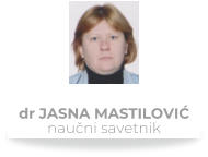 dr JASNA MASTILOVIĆ naučni savetnik