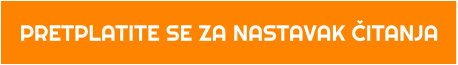 PRETPLATITE SE ZA NASTAVAK ČITANJA