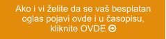 Ako i vi želite da se vaš besplatanoglas pojavi ovde i u časopisu, kliknite OVDE 